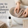 How to Wash Cashmere Scarf